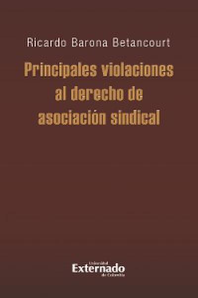 Principales violaciones al derecho de asociación sindical