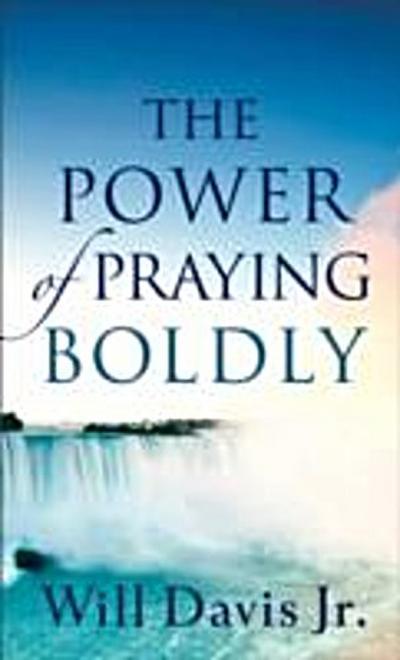Power of Praying Boldly