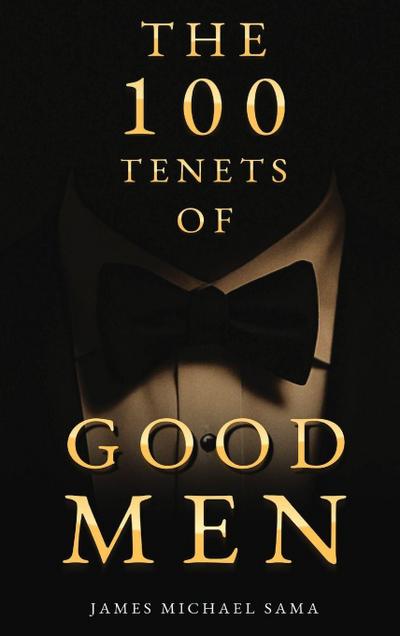 The 100 Tenets of Good Men
