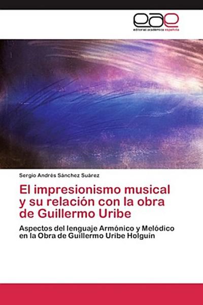 El impresionismo musical y su relación con la obra de Guillermo Uribe