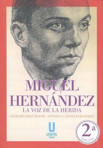 Miguel Hernández : la voz herida