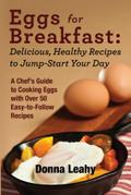 Eggs for Breakfast:  Delicious, Healthy Recipes to Jump-Start Your Day