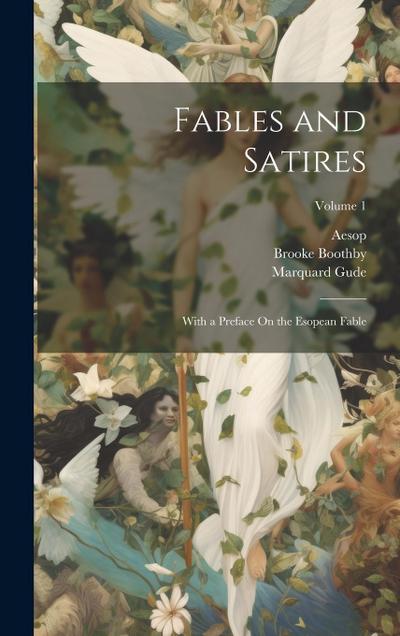 Fables and Satires: With a Preface On the Esopean Fable; Volume 1