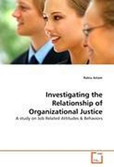 Investigating the Relationship of Organizational Justice