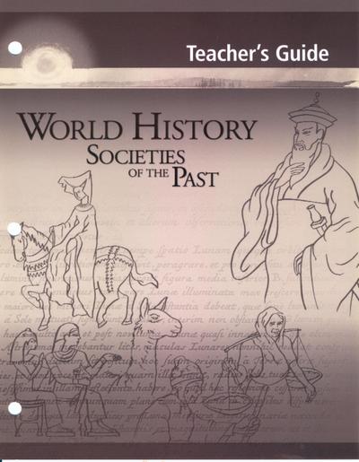 World History: Societies of the Past: Teacher’s Guide