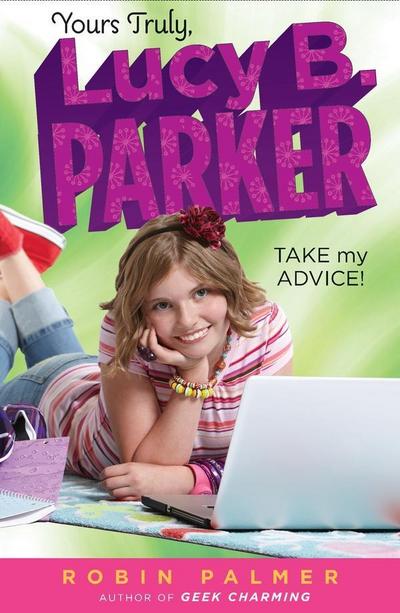 Yours Truly, Lucy B. Parker: Take My Advice