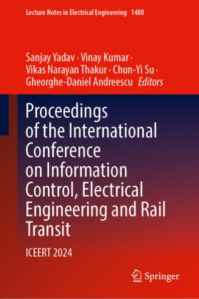 Proceedings of the International Conference on Information Control, Electrical Engineering and Rail Transit