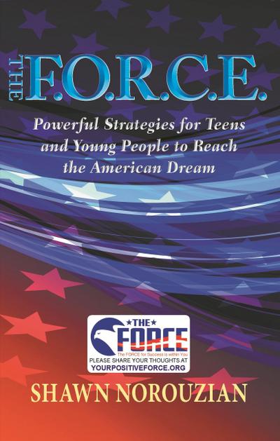The F.O.R.C.E. : Powerful Strategies for Teens and Young People to Reach the American Dream