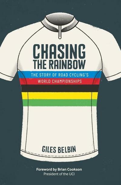 Chasing the Rainbow: The story of road cycling’s World Championships