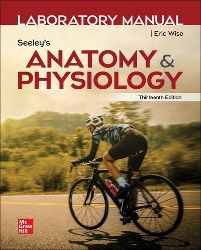 Laboratory Manual by Wise for Seeley’s Anatomy and Physiology