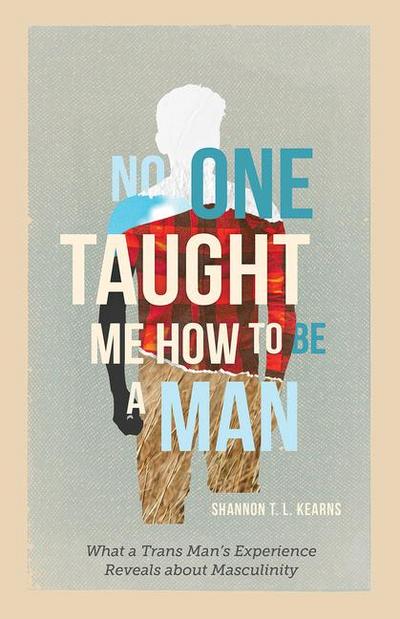 No One Taught Me How to Be a Man