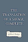 The Translation of a Savage, Complete