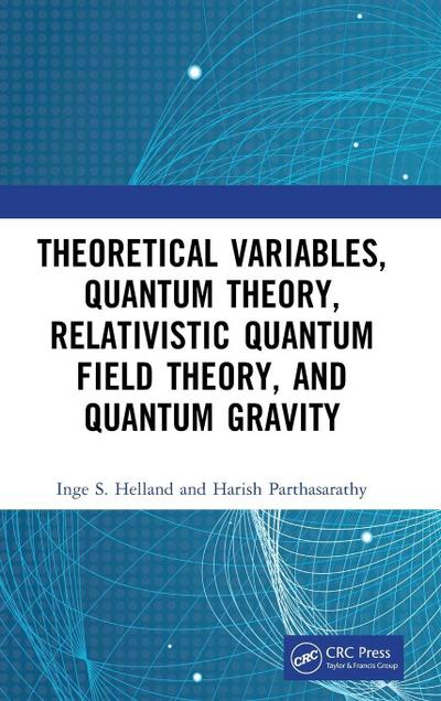 Theoretical Variables, Quantum Theory, Relativistic Quantum Field Theory, and Quantum Gravity