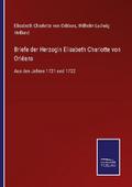 Briefe der Herzogin Elisabeth Charlotte von Orléan