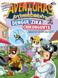 Aventuras do conhecimento - Dengue, Zika e Chikungunya