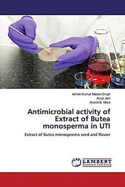 Antimicrobial activity of Extract of Butea monosperma in UTI