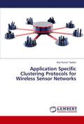 Application Specific Clustering Protocols for Wireless Sensor Networks