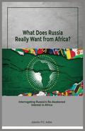 What does Russia really want from Africa? Interrogating Russia’s re-awakened interest in Africa