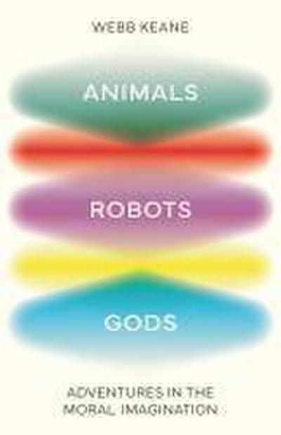 Animals, Robots, Gods