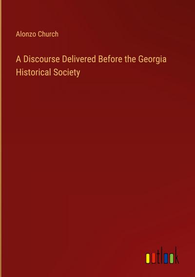A Discourse Delivered Before the Georgia Historical Society