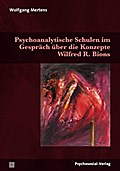 Psychoanalytische Schulen im Gespräch über die Konzepte Wilfred R. Bions