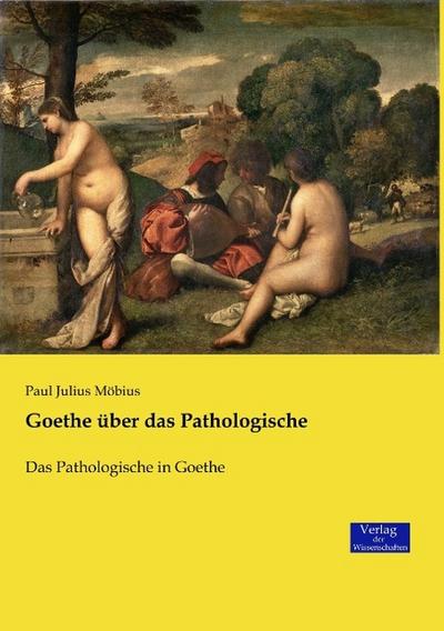 Goethe über das Pathologische