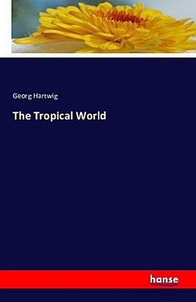 The Tropical World