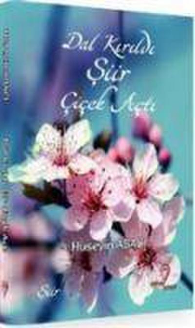 Dal Kirildi Siir Cicek Acti