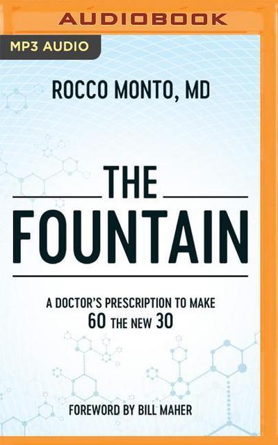 The Fountain: A Doctor’s Prescription to Make 60 the New 30