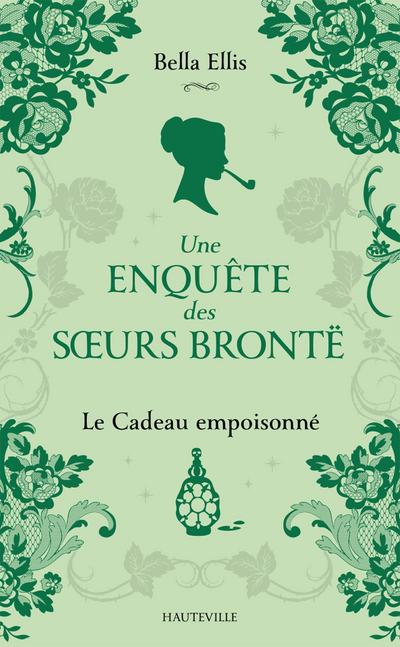 Une enquête des soeurs Brontë, T4 : Le Cadeau empoisonné