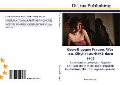 Gewalt gegen Frauen. Was u.a. Sibylle Laurischk dazu sagt