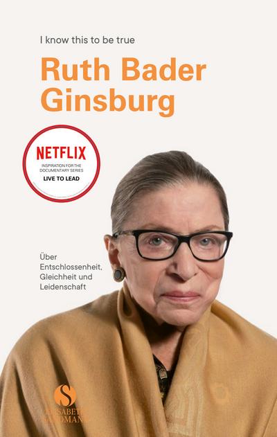 Ruth Bader Ginsburg über Entschlossenheit, Gleichheit und Leidenschaft