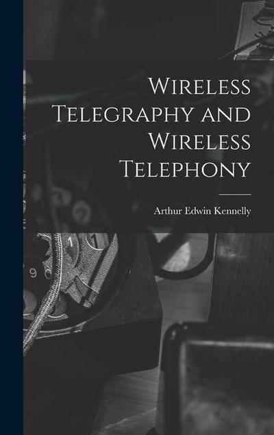 Wireless Telegraphy and Wireless Telephony
