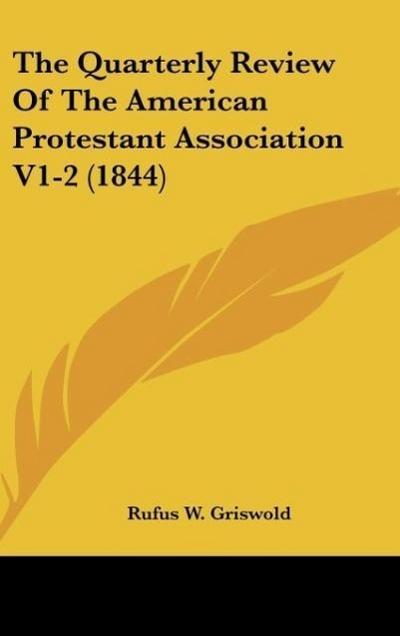 The Quarterly Review Of The American Protestant Association V1-2 (1844)
