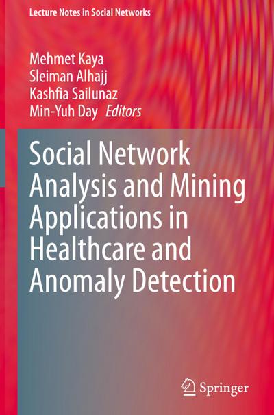 Social Network Analysis and Mining Applications in Healthcare and Anomaly Detection