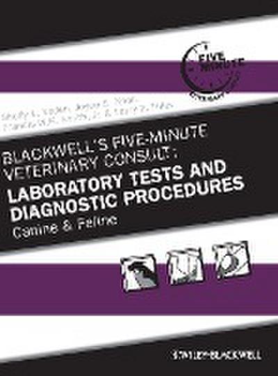 Blackwell’s Five-Minute Veterinary Consult: Laboratory Tests and Diagnostic Procedures