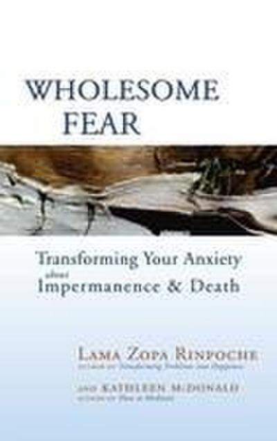 Wholesome Fear: Transforming Your Anxiety about Impermanence & Death