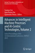 Advances in Intelligent Machine Processes and AI-Centric Technologies, Volume 2
