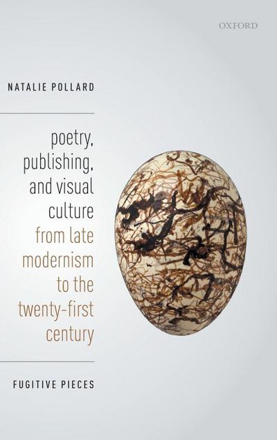 Poetry, Publishing, and Visual Culture from Late Modernism to the Twenty-First Century