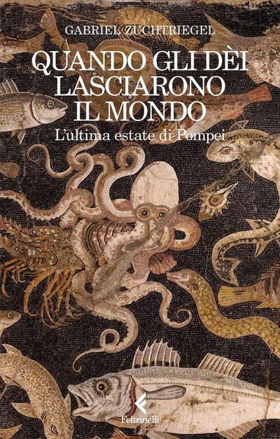 Quando gli dèi lasciarono il mondo. L’ultima estate di Pompei
