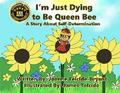 I’m Just Dying to Be Queen Bee
