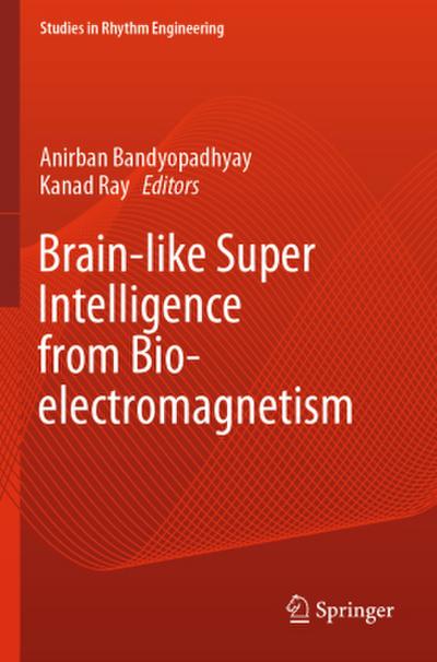 Brain-like Super Intelligence from Bio-electromagnetism