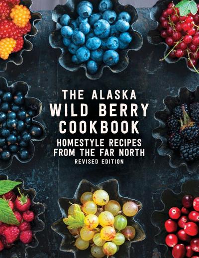 The Alaska Wild Berry Cookbook