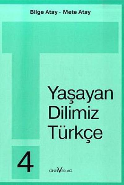 Unsere Lebende Sprache /Yasayan Dilimiz Türkce / Yasayan Dilimiz Türkce 4. 4. Schuljahr - Bilge Atay, Mete Atay