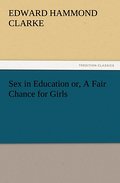 Sex in Education or, A Fair Chance for Girls