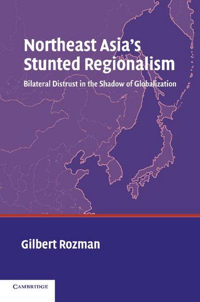 Northeast Asia’s Stunted Regionalism
