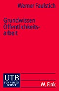 Grundwissen Öffentlichkeitsarbeit (Uni-Taschenbücher S)