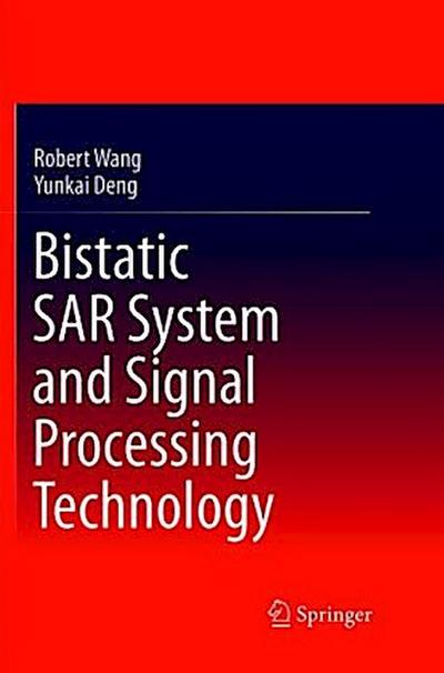 Bistatic SAR System and Signal Processing Technology