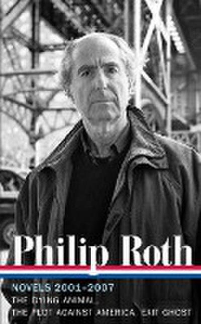Philip Roth: Novels 2001-2007 (Loa #236)