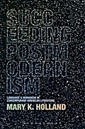 Succeeding Postmodernism